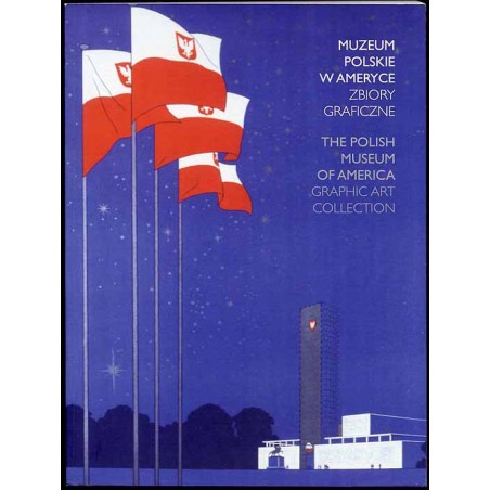 Muzeum Polskie w Ameryce. Zbiory graficzne. Wystawa w cyklu "Skarby kultury polskiej na emigracji", Muzeum Narodowe w Krakowie,