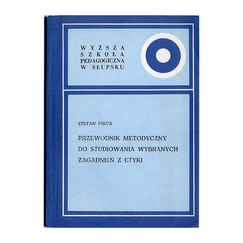 Przewodnik metodyczny do studiowania wybranych zagadnień z etyki