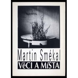 Martin Smékal. Věci a Místa