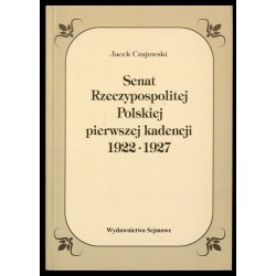Senat Rzeczypospolitej Polskiej pierwszej kadencji 1922-1927. Pozycja prawnokonstytucyjna i praktyka ustrojowa