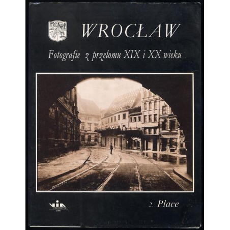 Wrocław. Fotografie z przełomu XIX i XX wieku. Cz.2: Place