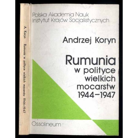 Rumunia w polityce wielkich mocarstw 1944-1947