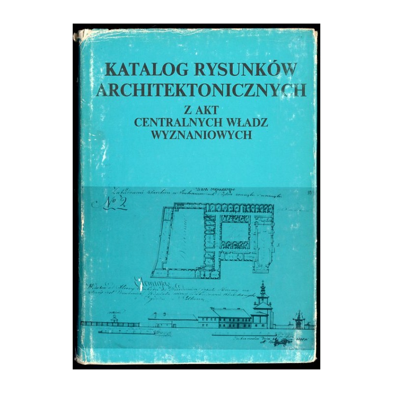 Katalog rysunków architektonicznych z akt centralnych władz wyznaniowych w Archiwum Głównym Akt Dawnych w Warszawie