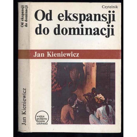 Od ekspansji do dominacji. Próba teorii kolonializmu