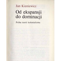 Od ekspansji do dominacji. Próba teorii kolonializmu
