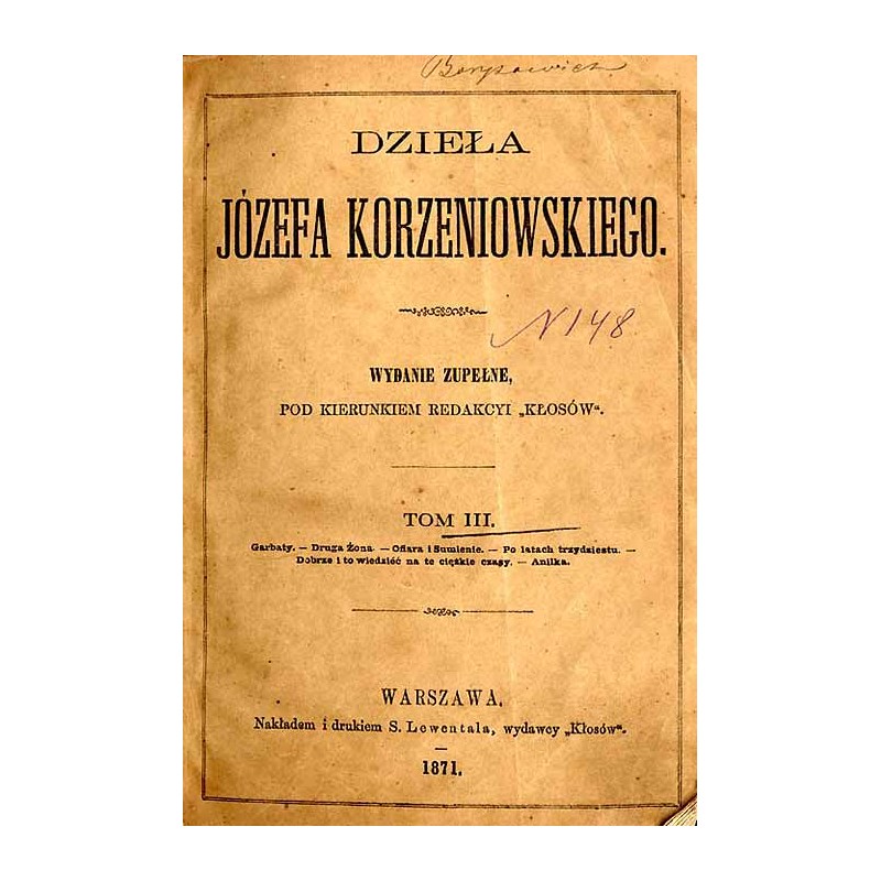 Dzieła Józefa Korzeniowskiego. T.3: Garbaty Druga żona Ofiara i sumienie Po latach trzydziestu Dobrze i to wiedzieć na te ci