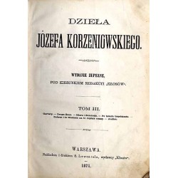 Dzieła Józefa Korzeniowskiego. T.3: Garbaty Druga żona Ofiara i sumienie Po latach trzydziestu Dobrze i to wiedzieć na te ci