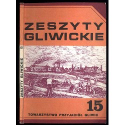 Zeszyty Gliwickie. T. 15 (1982) powstania śląskie / śląskie koleje wąskotorowe