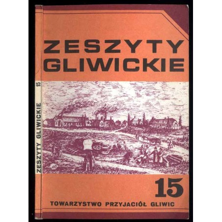 Zeszyty Gliwickie. T. 15 (1982) powstania śląskie / śląskie koleje wąskotorowe
