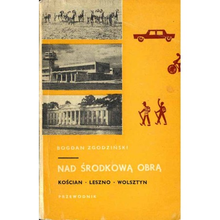 Nad środkową Obrą. Kościan - Leszno - Wolsztyn. Przewodnik