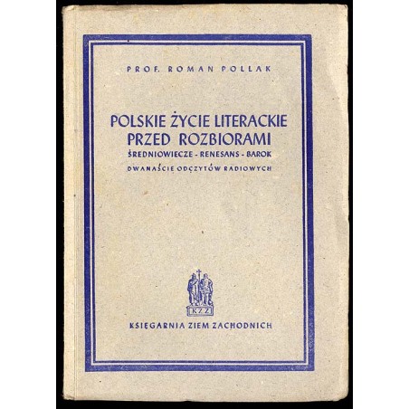 Polskie życie literackie przed rozbiorami. Średniowiecze, Renesans, Barok. Dwanaście odczytów radiowych