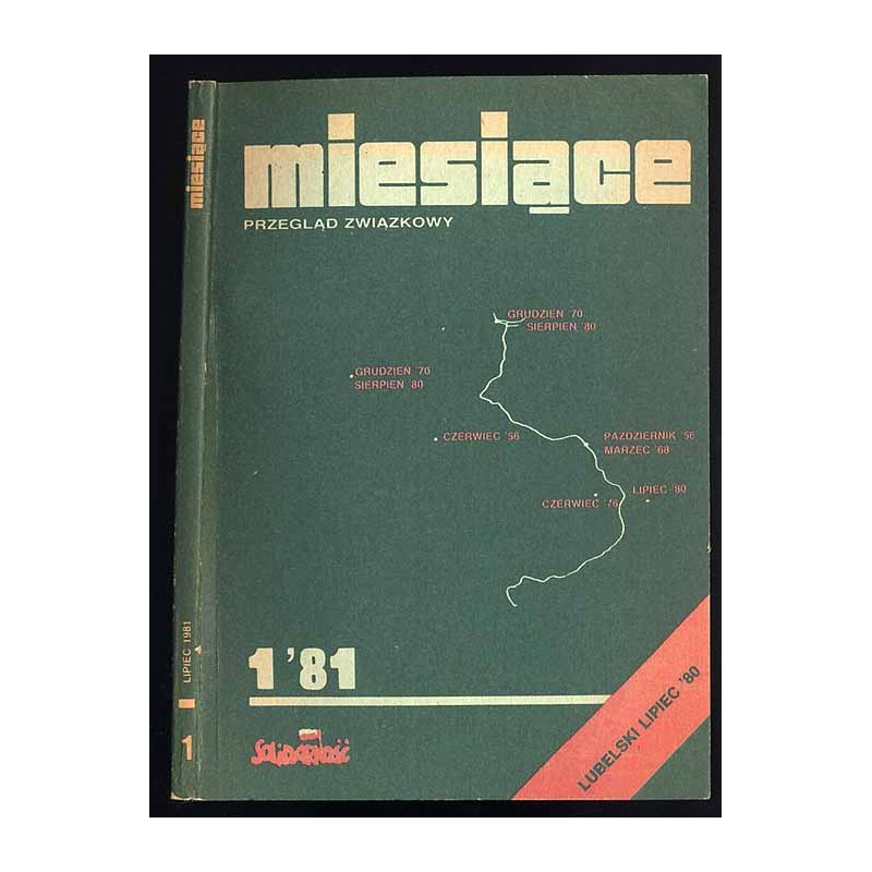 Miesiące. Przegląd związkowy. 1981. Nr 1: Lubelski lipiec 1980