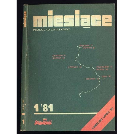 Miesiące. Przegląd związkowy. 1981. Nr 1: Lubelski lipiec 1980