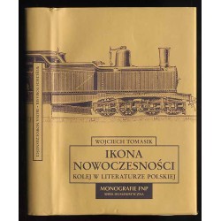 Ikona nowoczesności. Kolej w literaturze polskiej