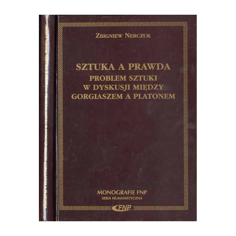 Sztuka a prawda. Problem sztuki w dyskusji między Gorgiaszem a Platonem