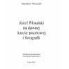 Józef Piłsudski na dawnej karcie pocztowej i fotografii