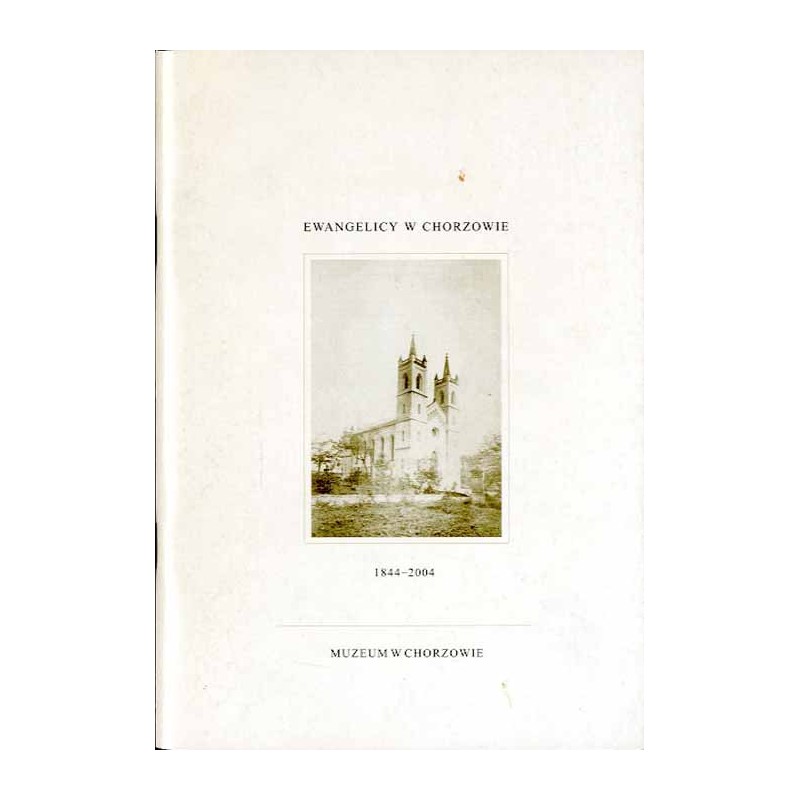 Ewangelicy w Chorzowie 1844-2004