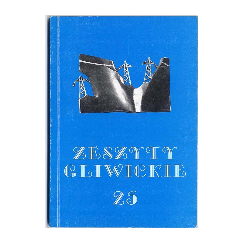 Zeszyty Gliwickie. T. 25 (1997) Szałsza / Kościół ormiański w Gliwicach / drukarstwo i księgarstwo