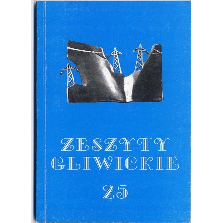 Zeszyty Gliwickie. T. 25 (1997) Szałsza / Kościół ormiański w Gliwicach / drukarstwo i księgarstwo