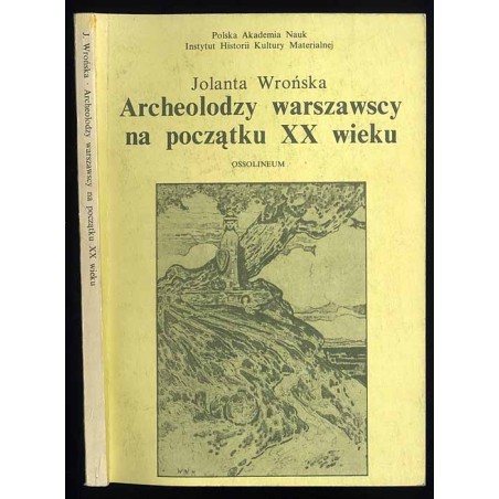 Archeolodzy warszawscy na początku XX wieku