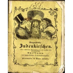 Neugepflückte Judenkirschen. Eine auserlesene Sammlung von den neuesten und intereffantesten Anekdoten, mit einem humoristischen
