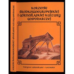 Korzenie środkowoeuropejskiej i górnośląskiej kultury gospodarczej