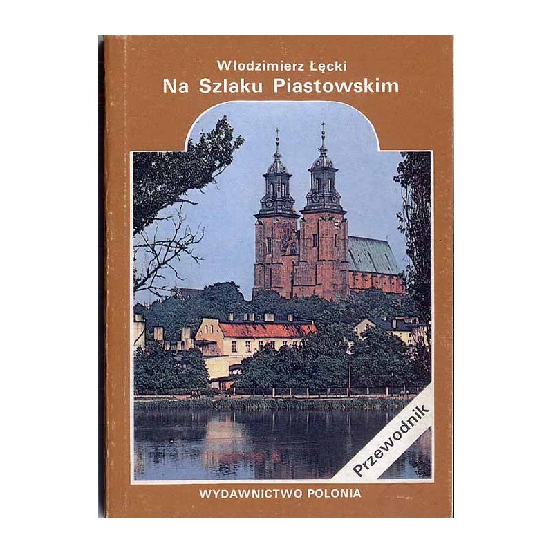 Na Szlaku Piastowskim. Przewodnik