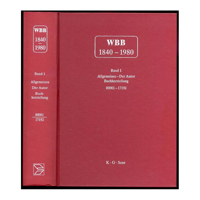 Wolfenbutteler Bibliographie zur Geschichte des Buchwesens im deutschen Sprachgebiet 1840-1980 (WBB). B.1: Allgemeines - Der Aut