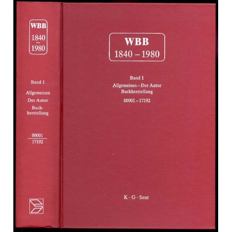 Wolfenbutteler Bibliographie zur Geschichte des Buchwesens im deutschen Sprachgebiet 1840-1980 (WBB). B.1: Allgemeines - Der Aut