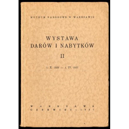 Wystawa darów i nabytków II. 1.X.1936-1.IV.1937