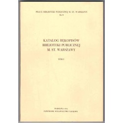 Katalog rękopisów Biblioteki Publicznej m. st. Warszawy. T.1: Sygnatury 1-200