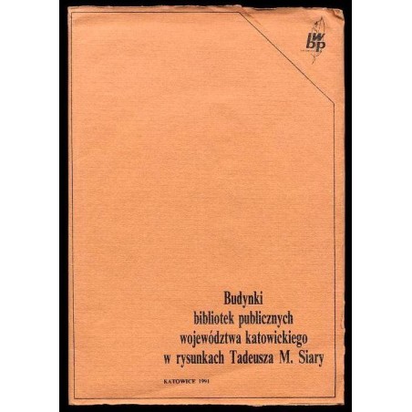 Budynki bibliotek publicznych województwa katowickiego w rysunkach Tadeusza M. Siary