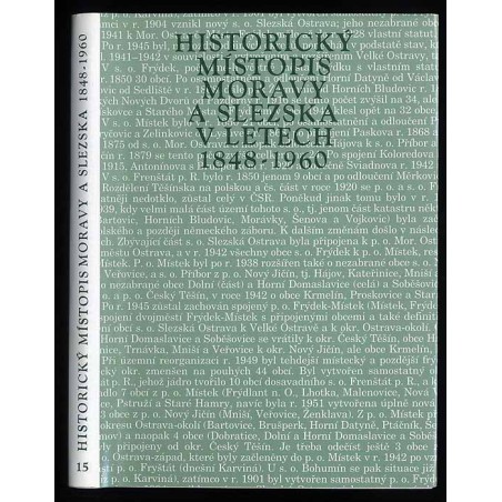 Historický místopis Moravy a Slezska v letech 1848-1960. Svazek XV: Okresy: Frýdek-Místek, Český Těšín