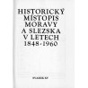 Historický místopis Moravy a Slezska v letech 1848-1960. Svazek XV: Okresy: Frýdek-Místek, Český Těšín