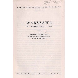 Warszawa w latach 1795-1864. Katalog ekspozycji Muzeum Historycznego m. st. Warszawy