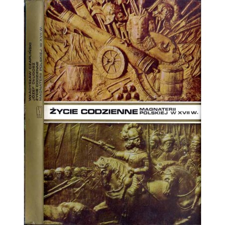 Życie codzienne magnaterii polskiej w XVII wieku