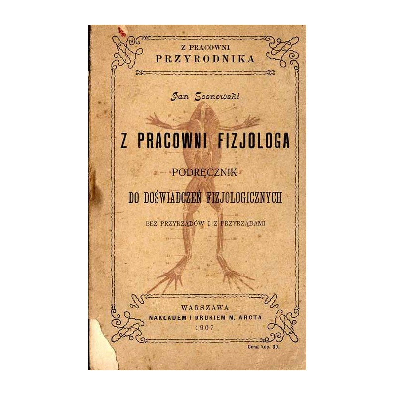 Z pracowni fizjologa. Podręcznik do doświadczeń fizjologicznych bez przyrządów i z przyrządami