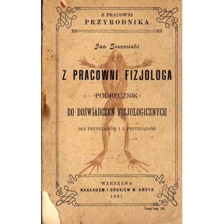 Z pracowni fizjologa. Podręcznik do doświadczeń fizjologicznych bez przyrządów i z przyrządami