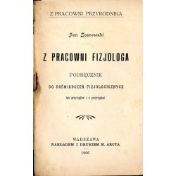 Z pracowni fizjologa. Podręcznik do doświadczeń fizjologicznych bez przyrządów i z przyrządami
