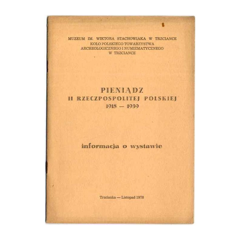 Pieniądz II Rzeczpospolitej Polskiej 1918-1939. Informacja o wystawie. Trzcianka - listopad 1978