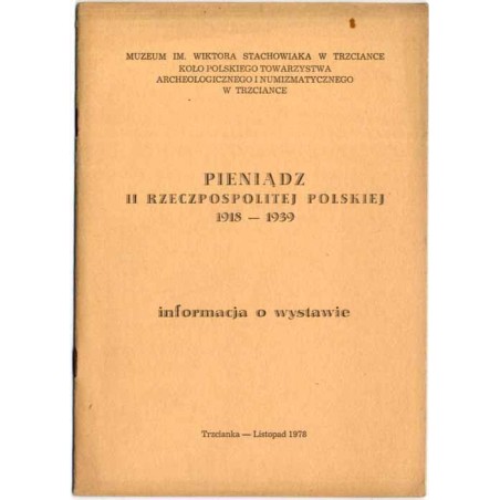 Pieniądz II Rzeczpospolitej Polskiej 1918-1939. Informacja o wystawie. Trzcianka - listopad 1978
