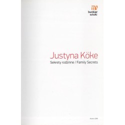 Justyna Köke. Sekrety rodzinne. Family Secrets