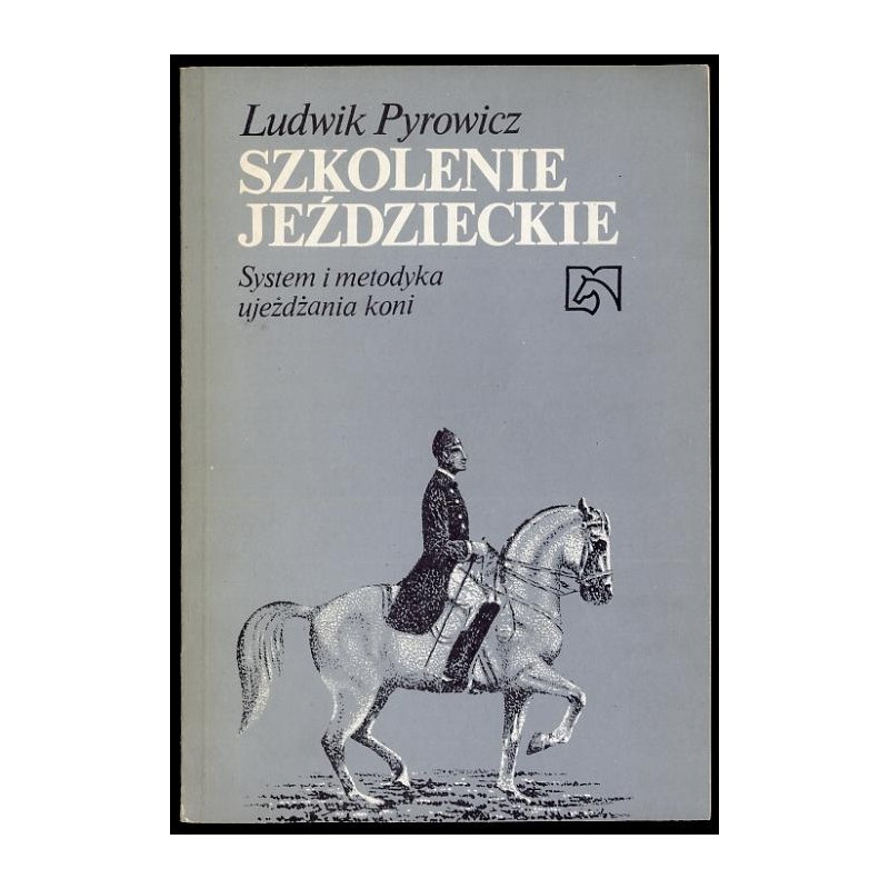Szkolenie jeździeckie. System i metodyka ujeżdżania koni