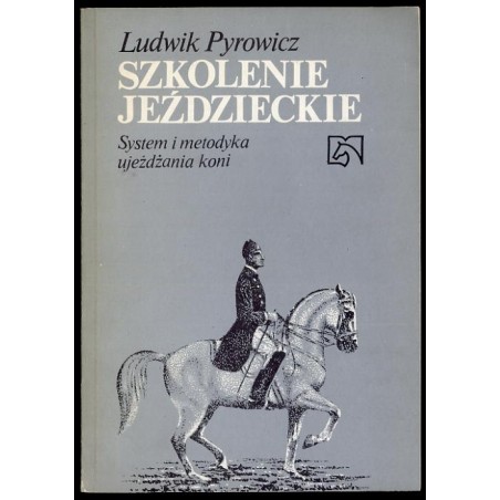 Szkolenie jeździeckie. System i metodyka ujeżdżania koni