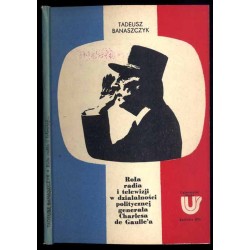 Rola radia i telewizji w działalności politycznej generała Charlesa de Gaulle'a