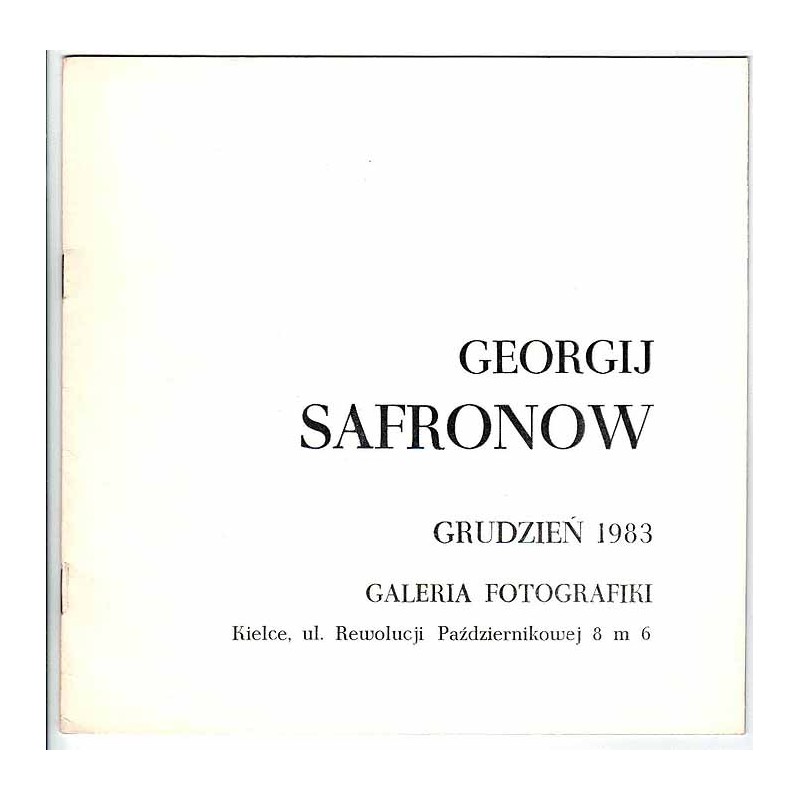 Georgij Safronow. Grudzień 1983. Galeria Fotografiki, Kielce, ul. Rewolucji Październikowej 8 m 6