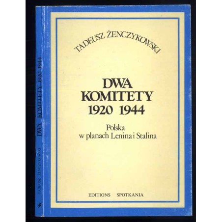 Dwa Komitety 1920 1944. Polska w planach Lenina i Stalina. Szkic historyczny