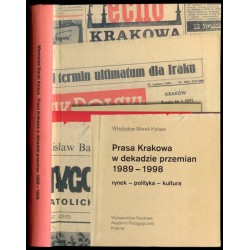 Prasa Krakowa w dekadzie przemian 1989-1998. Rynek-polityka-kultura
