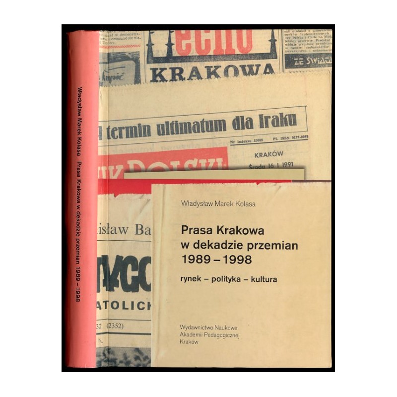 Prasa Krakowa w dekadzie przemian 1989-1998. Rynek-polityka-kultura