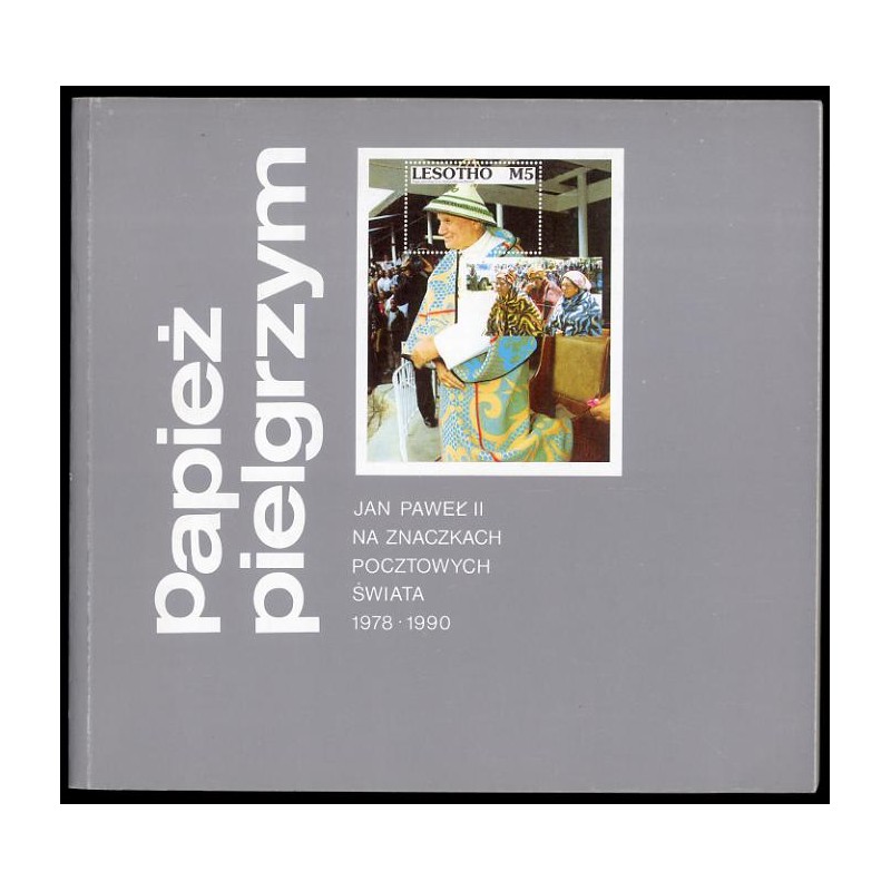 Papież pielgrzym. Jan Paweł II na znaczkach pocztowych świata 1978-1990